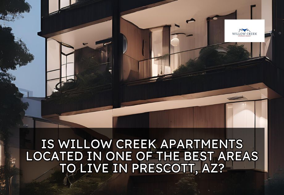 Is Willow Creek Apartments located in one of the best areas to live in Prescott, AZ?