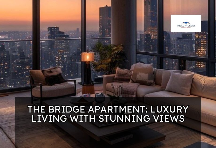 The Bridge Apartment: Luxury Living