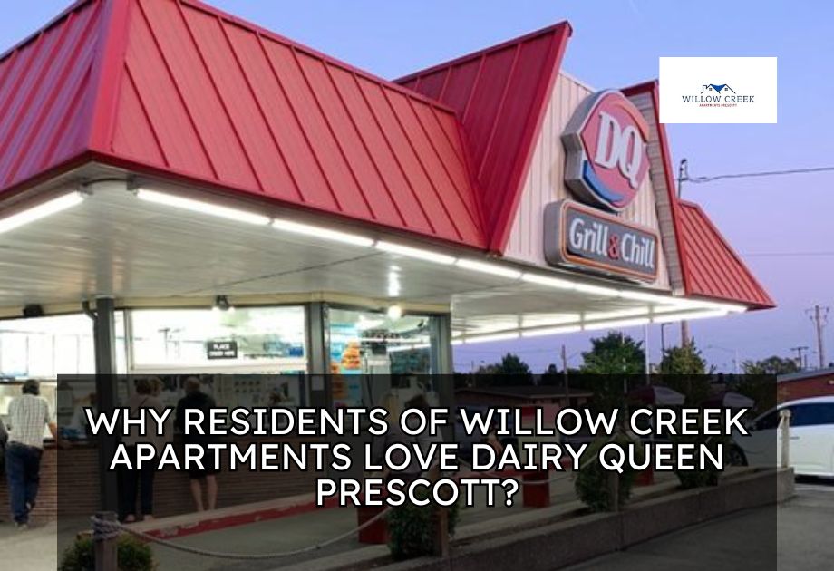 Willow Creek Apartments Love Dairy Queen Prescott